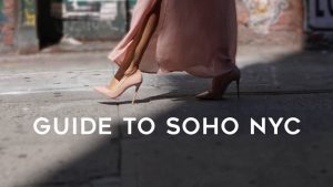 The Ultimate Guide to SoHo, NYC.