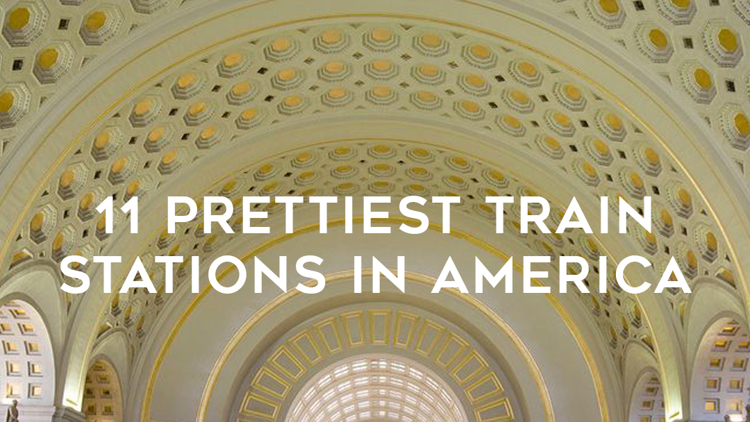 Text over white vaulted ceilings "11 prettiest train stations in America"