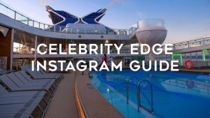 Celebrity Edge Instagram Guide