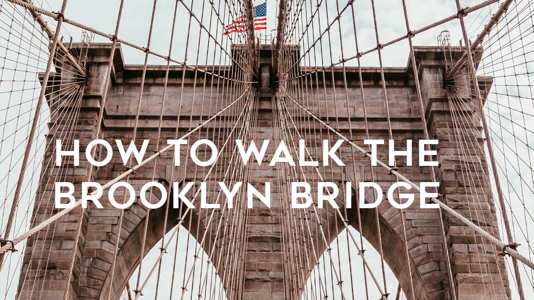 how to walk the brooklyn bridge
