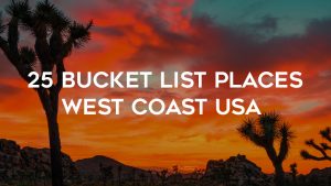 25 west coast bucket list places